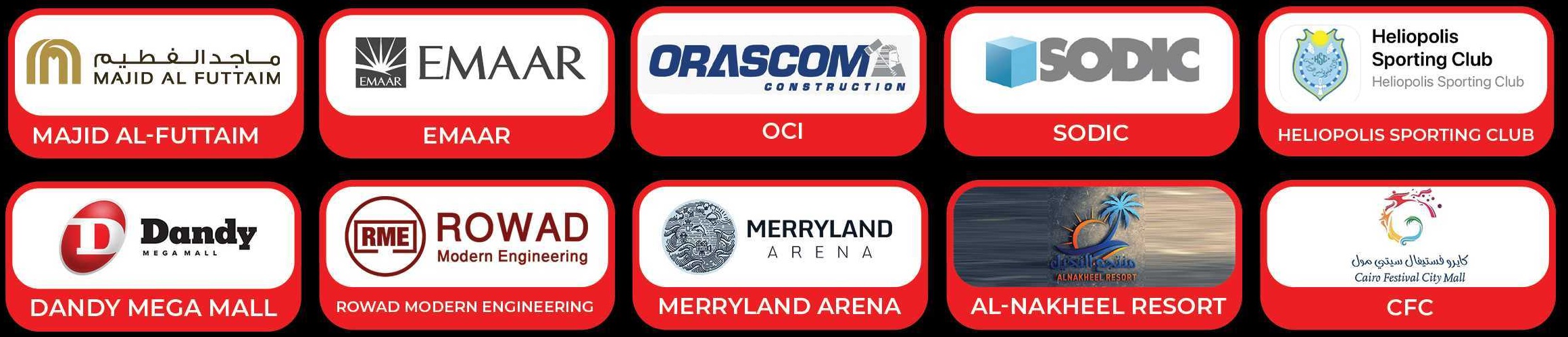 Majid Al-Futtaim, Emaar, Orascom Construction, SODIC, Heliopolis Sporting Club, Dandy Mega Mall, Rowad Modern Engineering, Merryland Arena, Al-Nakheel Resort and Cairo Festival City.